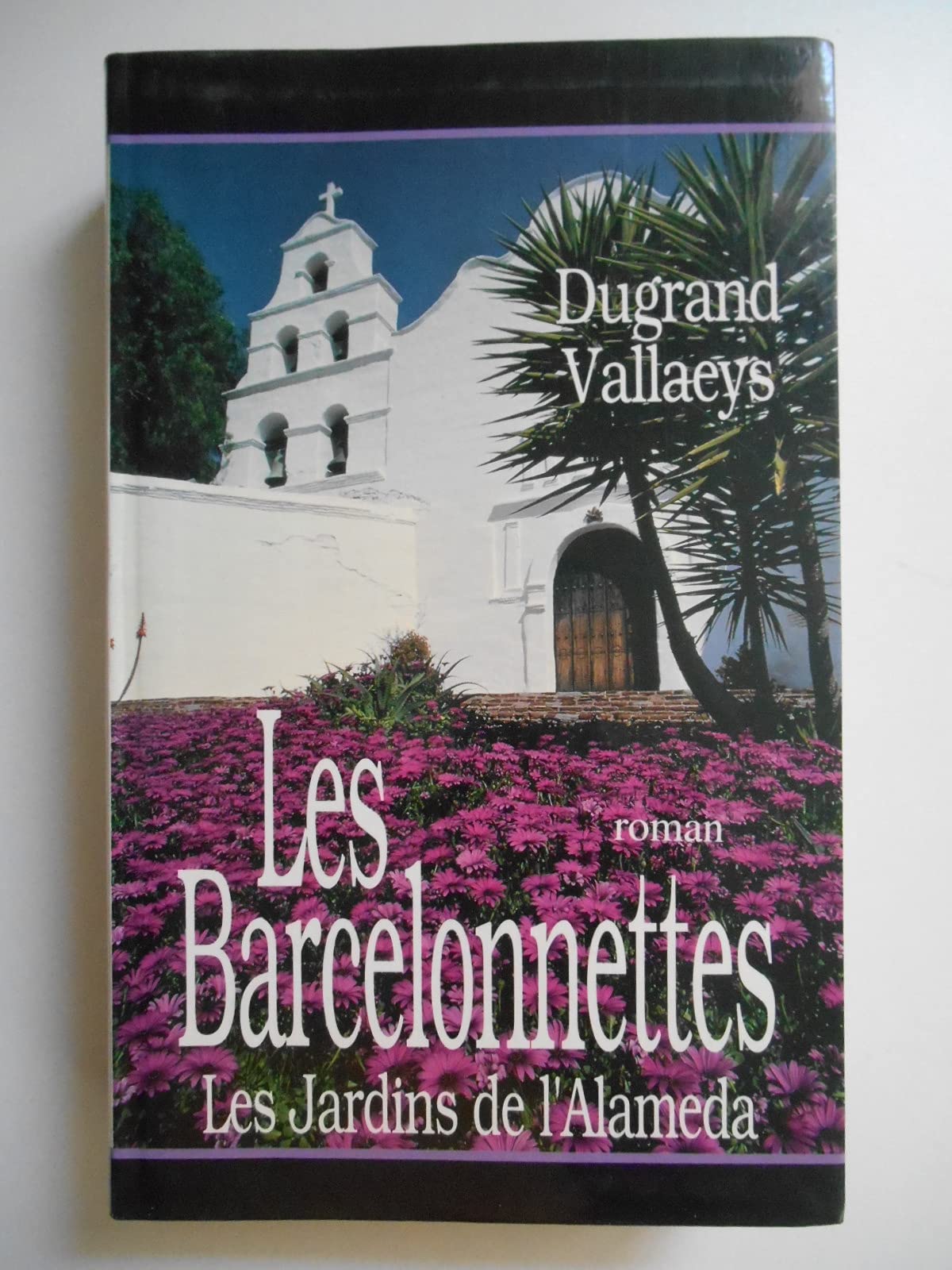 Les Barcelonnettes Les jardins de l'Alameda Texte Intégral Dugrand Vallaey 64096 book