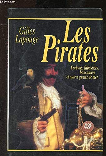 Les pirates Forbans, flibustiers, boucaniers et autres gueux de mer Books