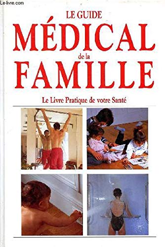 Le guide medical de la famille: le livre pratique de votre santé Books