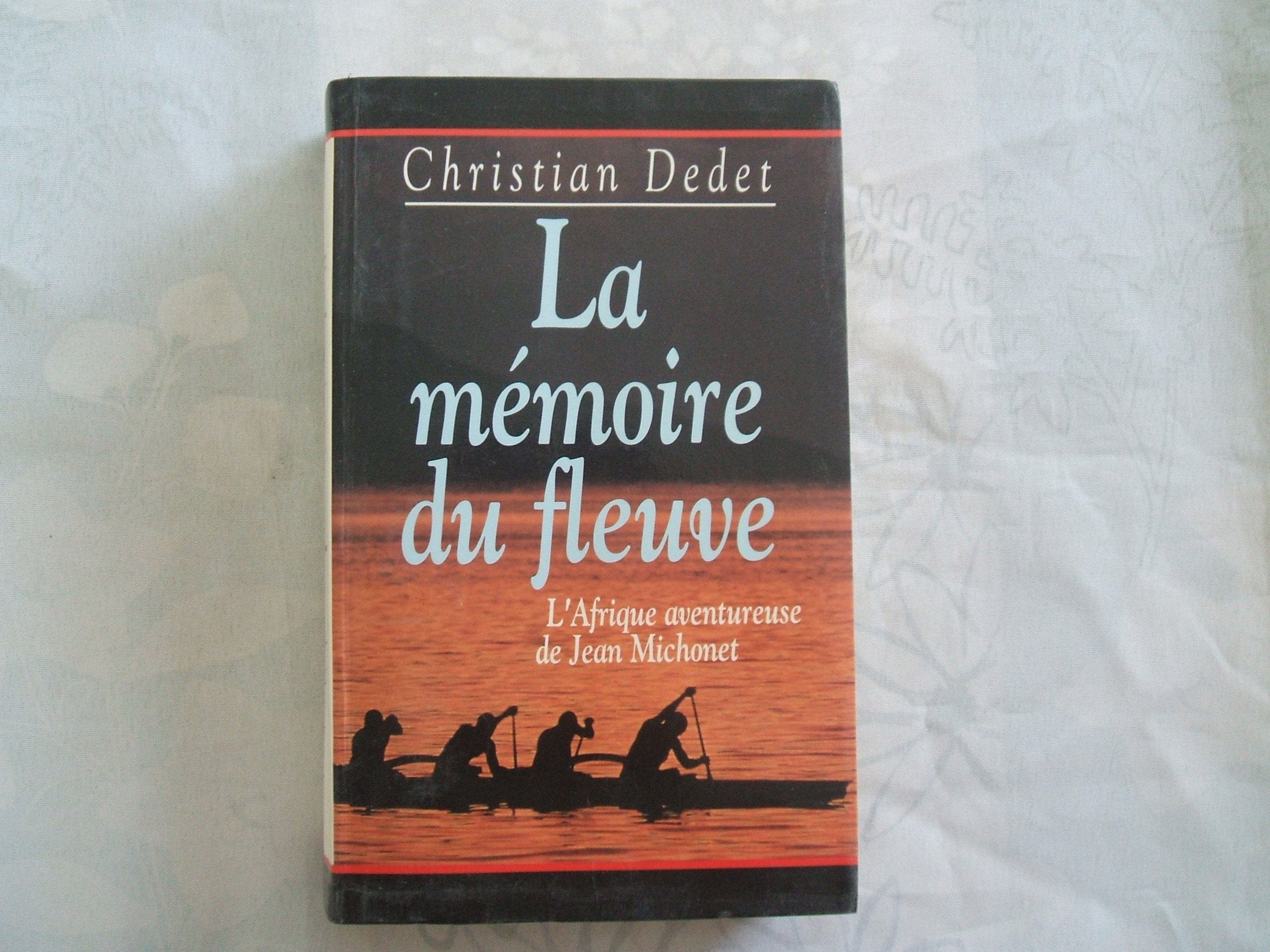 La memoire du fleuve - l'afrique aventureuse de jean michonet book
