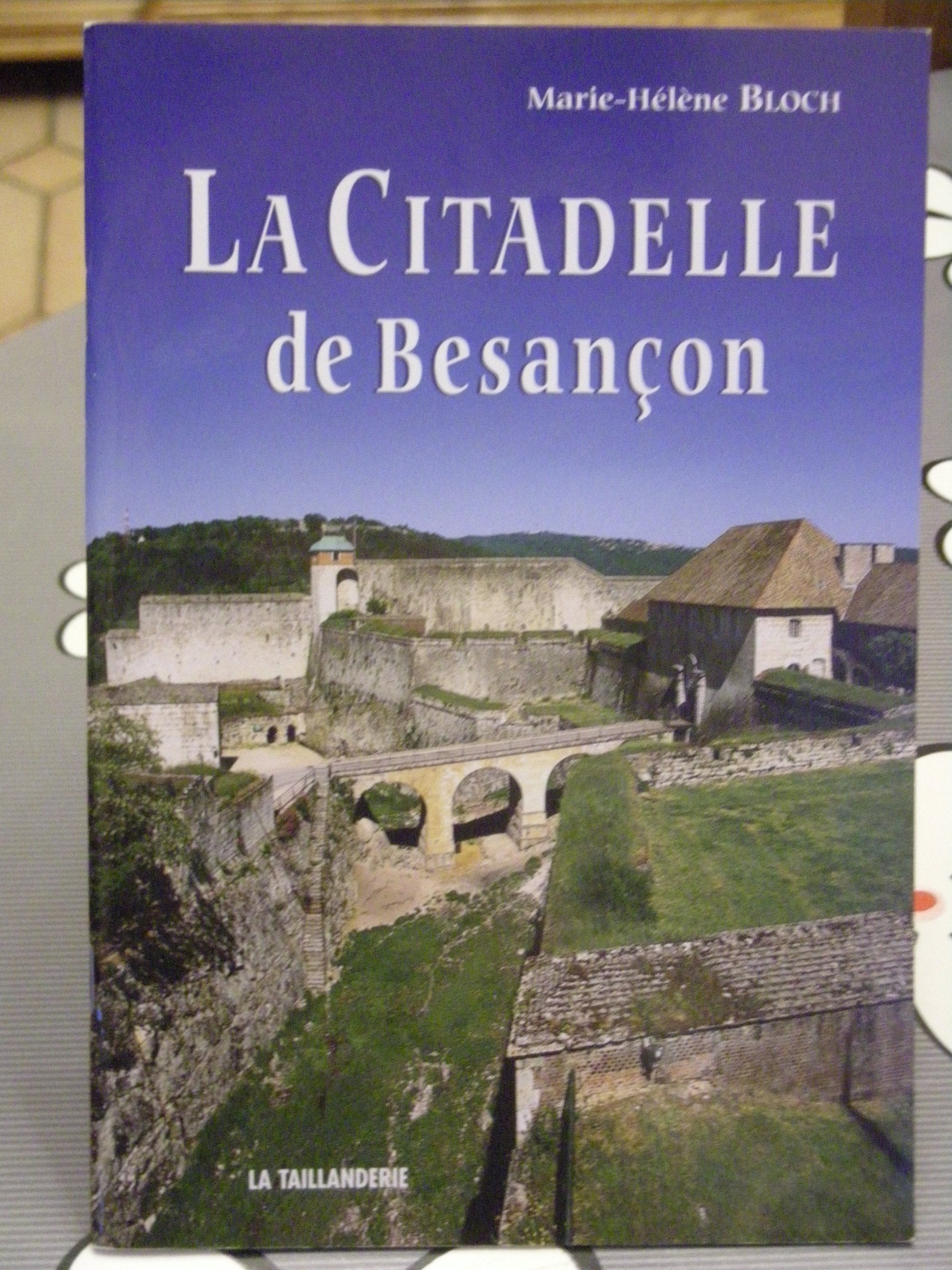 La Citadelle de Besancon. Histoire, Visite, Photos Couleur. Books