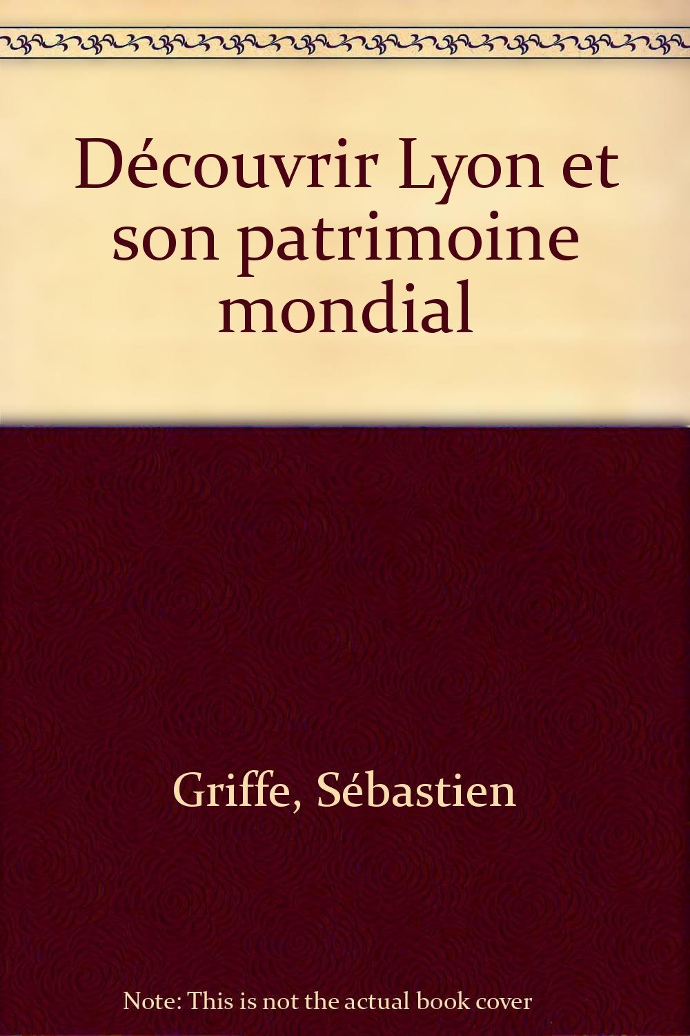 Découvrir Lyon et son patrimoine mondial Books