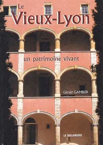 Le Vieux-Lyon: Un patrimoine vivant Books