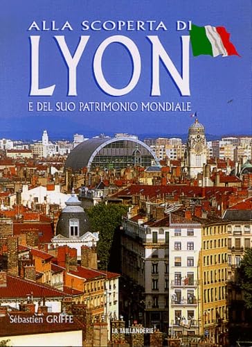 Alla scoperta di Lyon: E del suo patrimonio mondiale book