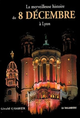 La merveilleuse histoire du 8 décembre à Lyon book