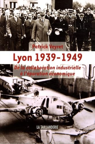 Lyon 1939-1949: De la collaboration industrielle à l'épuration économique book