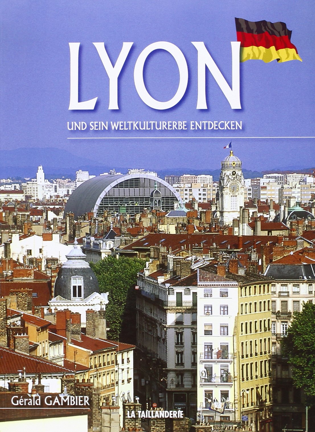 Découvrir Lyon et son patrimoine mondial en allemand Books