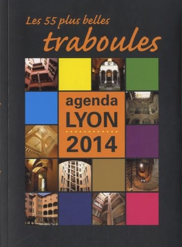 Les 55 plus belles traboules: Agenda Lyon 2014 book