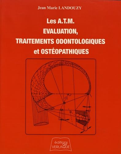 Les articulations temporo-mandibulaires: Evaluation, traitements odontologiques et ostéopathiques Books