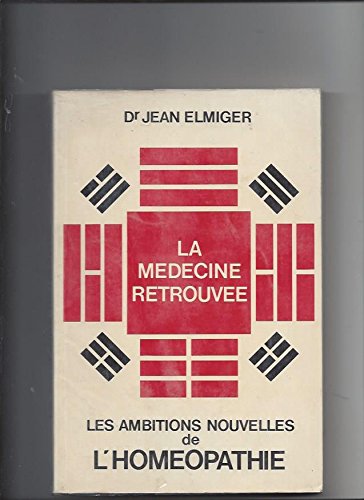 La Médecine retrouvée ou les Ambitions nouvelles de l'homéopathie book