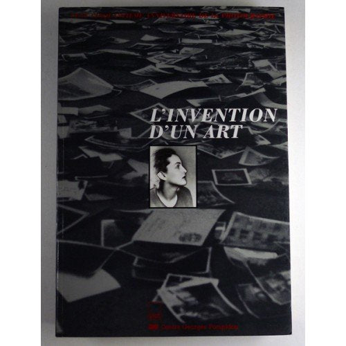 L'invention d'un art / cent-cinquantieme anniversaire de la photographie / [exposition, paris, musee (Adam Biro) Books