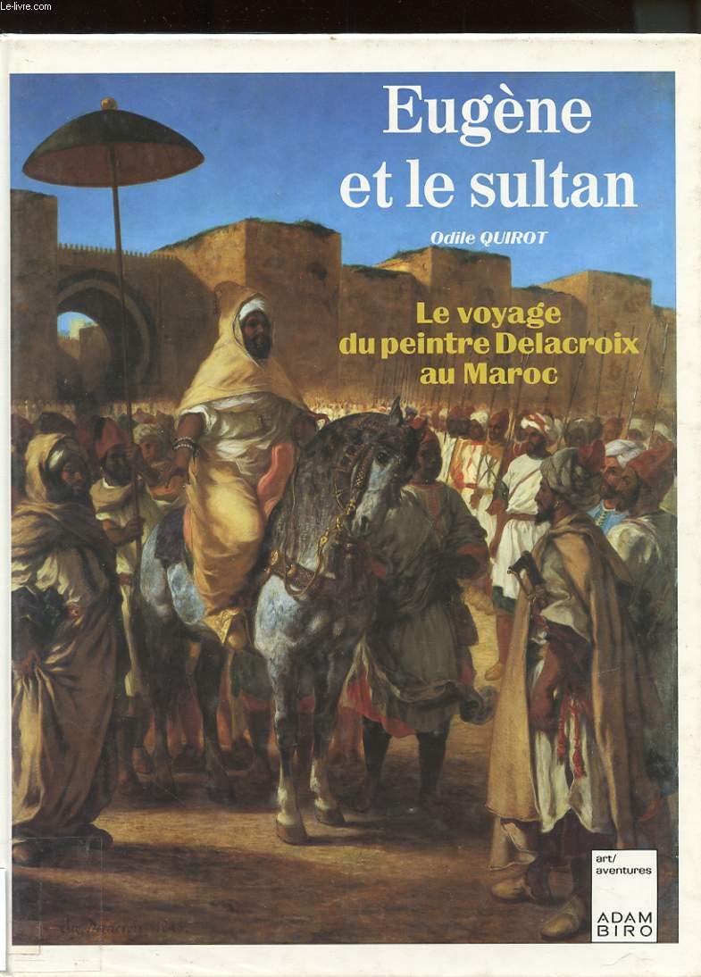 Eugène et le sultan: Le voyage du peintre Delacroix au Maroc Books