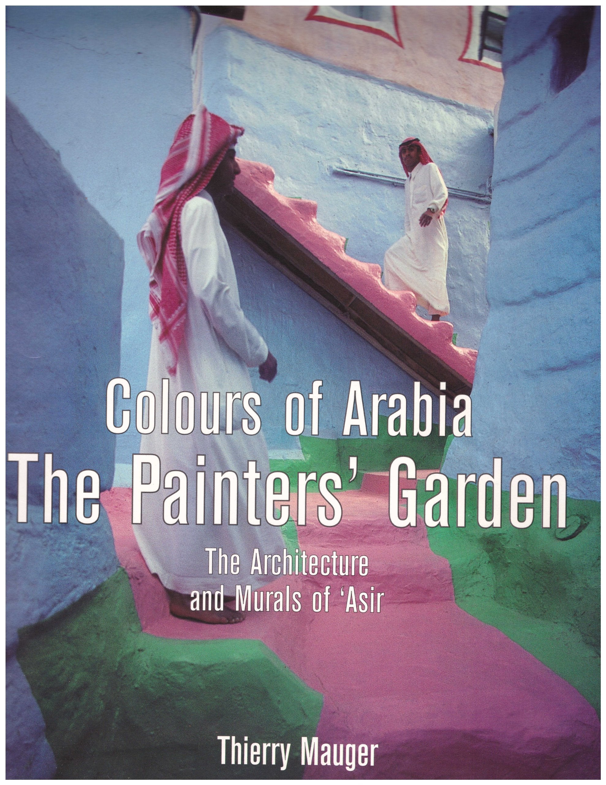 Arabia The Painters´ Garden. The Architecture and Murals of´Asir. Books
