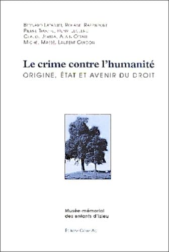 Le crime contre l'humanité : origine, état et avenir du droit Books