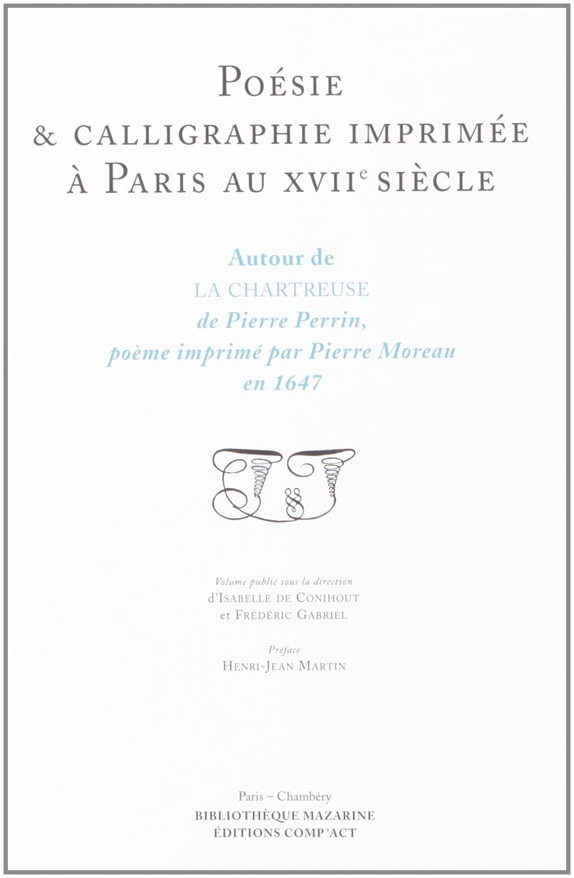 Poésie et calligraphie imprimé à Paris au 17e siècle : autour de la Chartreuse de Pierre Perrin book