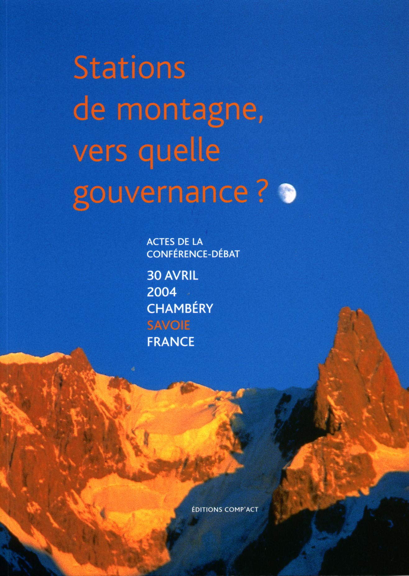 Stations de montagne, vers quelle gouvernance ? Actes de la conférence-débat Cimes 2004 Books