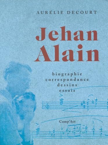 Jehan Alain: Biographie, correspondance, dessins, essais Books