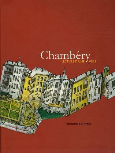 Chambéry: Lecture d'une ville. Patrimoine, architecture, urbanisme book