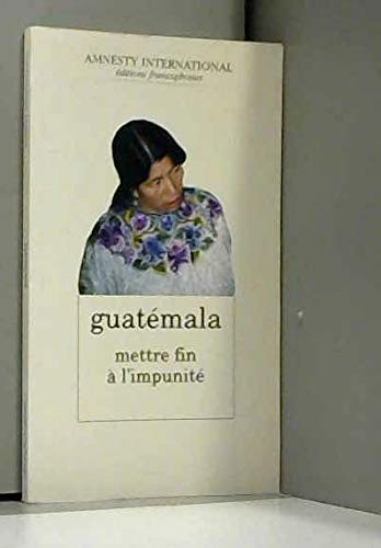 Guatemala : Mettre Fin A L'Impunite book
