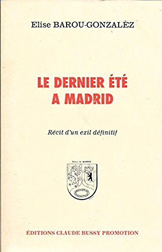 Le Dernier été à Madrid : Récit d'un exil définitif book