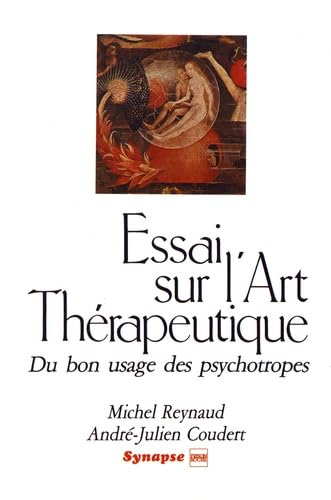 Essai Sur l'Art Therapeutique : Du Bon Usage Des Psychotropes book