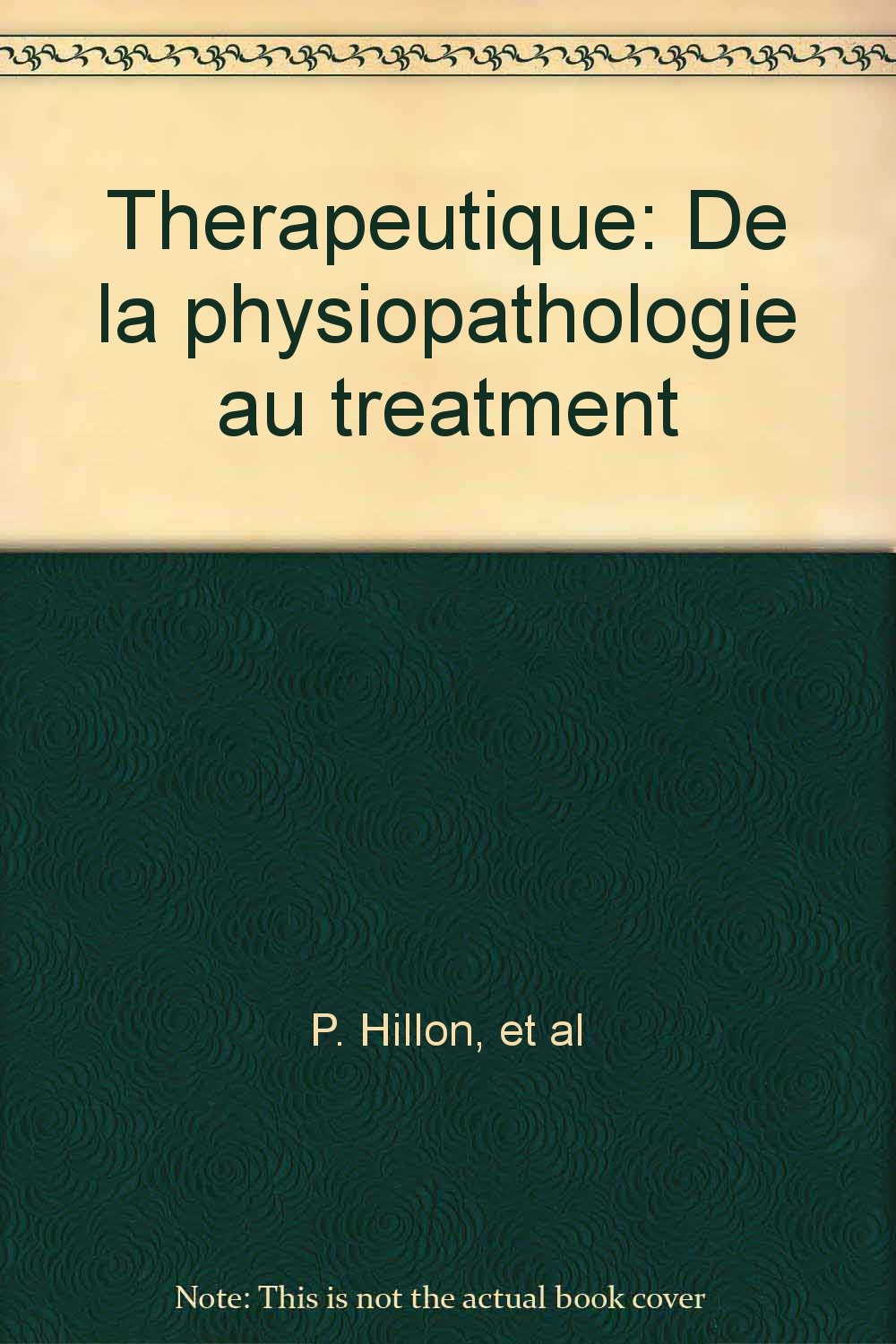Therapeutique. De La Physiopatholologie Au Traitement book