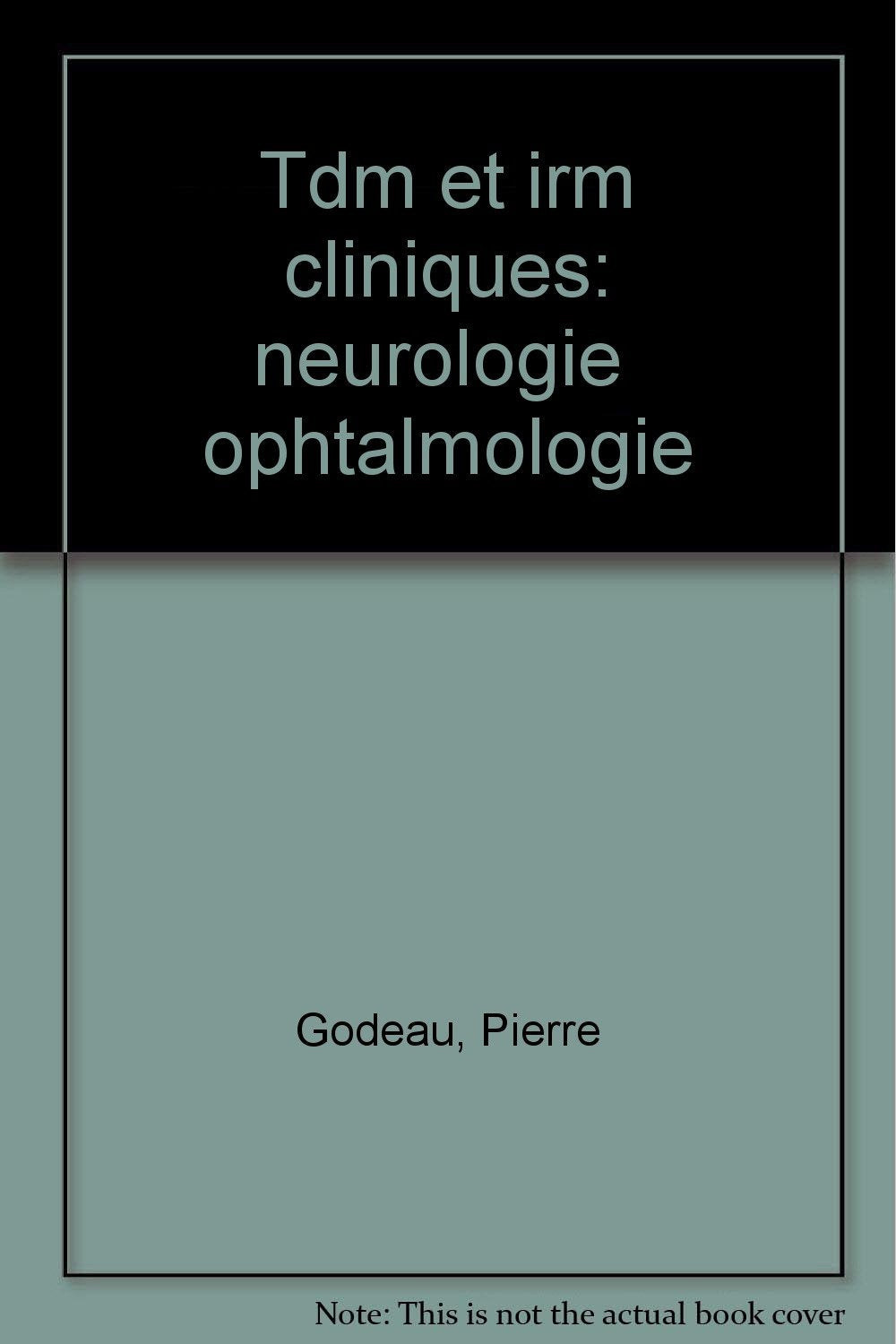 TDM et IRM cliniques. Système nerveux central, rachis, massif facial et cou. Neurologie, Neurochirurgie, Ophtalmologie, O.R.L. et Stomatologie book