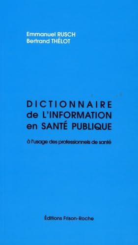 DICTIONNAIRE DE L'INFO EN SANTE PUBLIQUE A L'USAGE DES PROFESSIONNELS DE LA SANTE: A l'usage des professionnels de santé Books