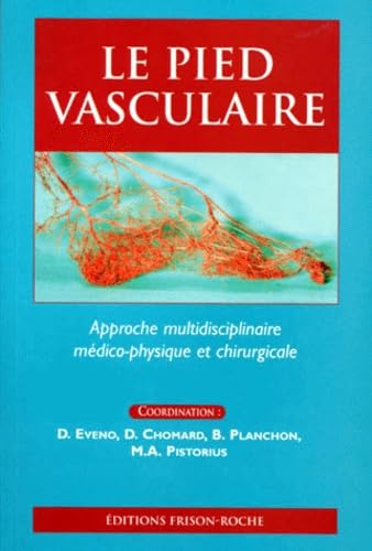Le pied vasculaire. Approche multidisciplinaire médico-physique et chirurgicale, 1998 book