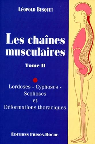 Les chaînes musculaires : Lordoses - cyphoses - scolioses et déformations thoraciques, tome 2, 3e édition book