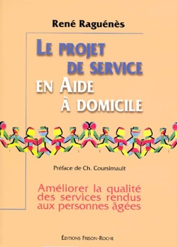 Le projet de service en aide à domicile. Améliorer la qualité des services rendus aux personnes âgées book