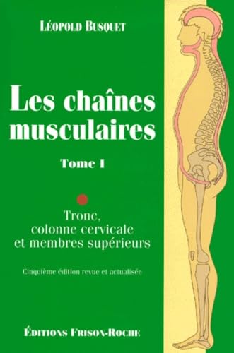 Les chaînes musculaires, tome 1 : Tronc, colonne cericale, membres supérieurs Professional & Reference Books