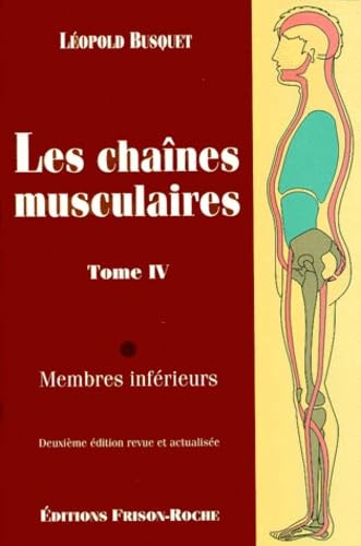 Les chaînes musculaires: Tome 4, Membres inférieurs, 2ème édition Books