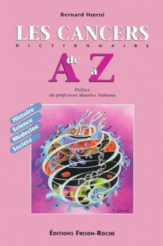 Les Cancers De A A Z. Histoire, Science, Medecine, Societe, 2eme Edition book