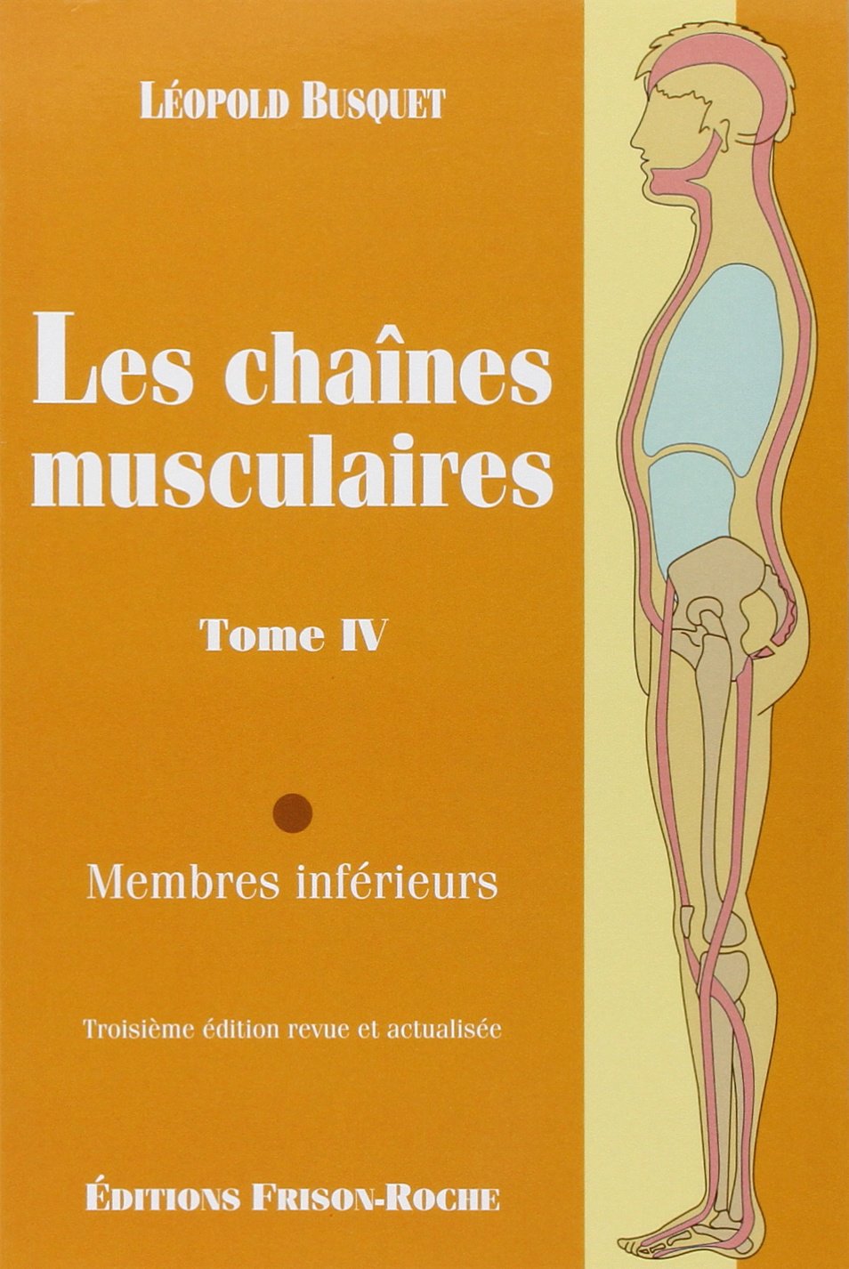 LES CHAINES MUSCULAIRES T4 - 3ED - MEMBRES INFERIEURS: Tome 4, Membres inférieurs Medicine