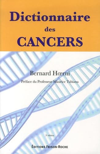 Dictionnaire des cancers : Histoire, Science, Médecine, Société book