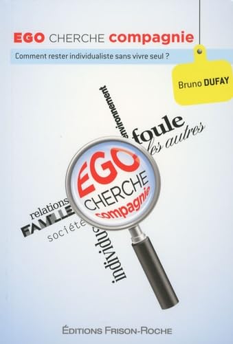 Ego cherche compagnie : Comment rester individualiste sans vivre seul ? Books
