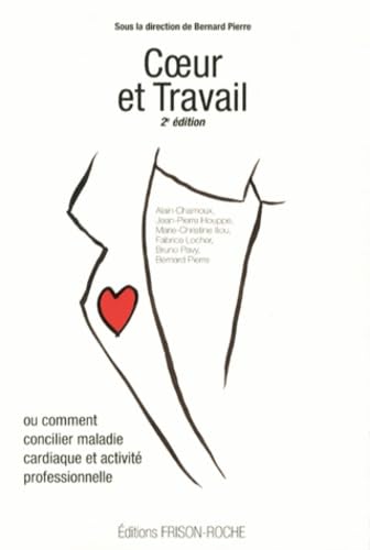Coeur et travail: Ou comment concilier maladie cardiaque et activité professionnelle Medicine