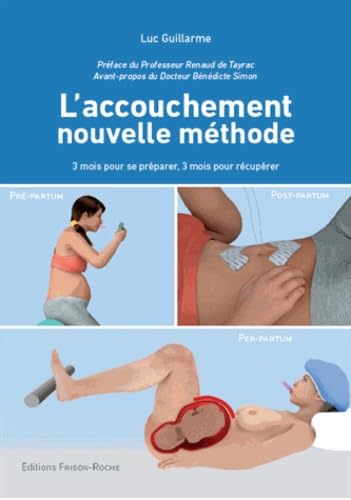 L'accouchement nouvelle méthode: 3 mois pour se préparer, 3 mois pour récupérer book