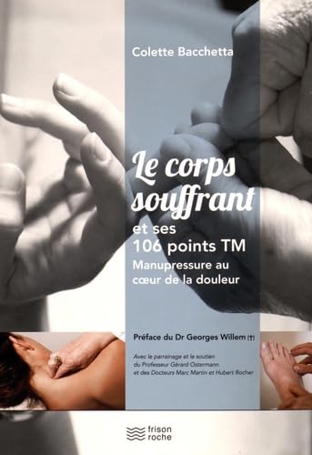 Le corps souffrant et ses 106 points TM: Manupressure au coeur de la douleur Medicine