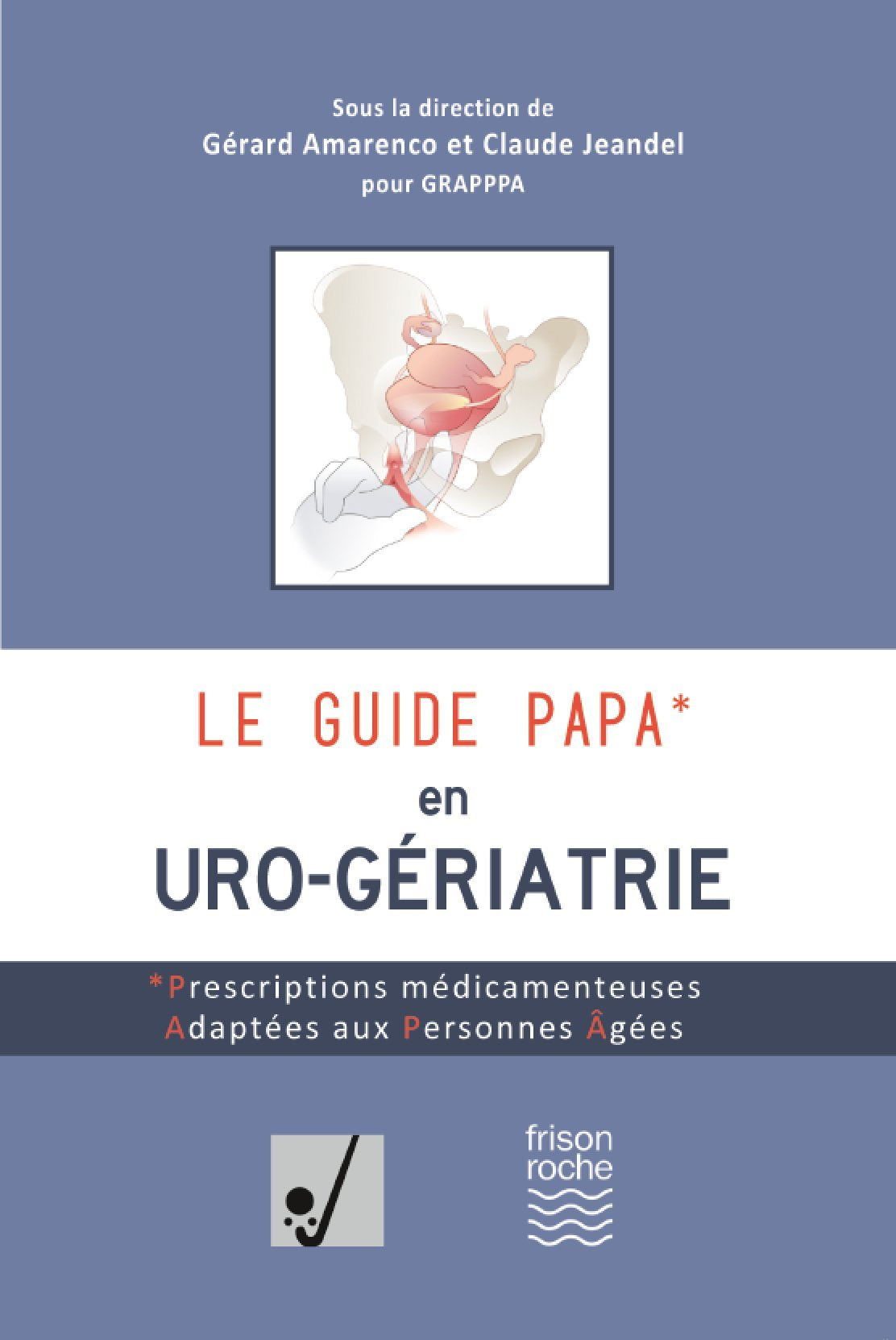 Le guide PAPA en urogériatrie: Prescriptions médicamenteuses Adaptées aux Personnes Agées Books