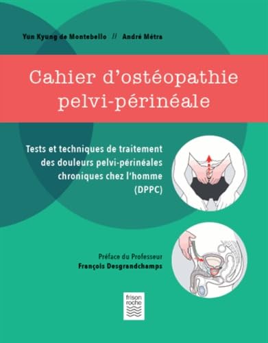 Cahier D'ostéopathie Pelvi-périnéale: est et techniques de traitement des douleurs pelvi-périnéales chroniques chez l homme (DPPC) Medicine