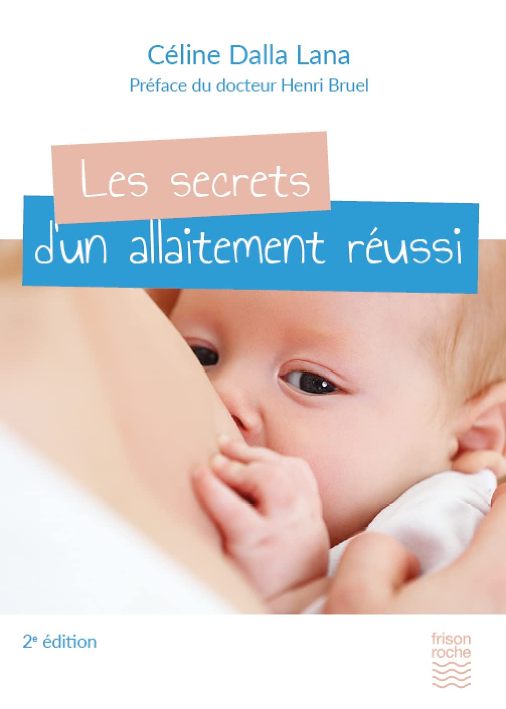 Les secrets d'un allaitement réussi, 2e ed Medicine