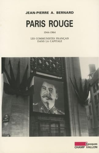 PARIS ROUGE: Les communistes français dans la capitale (1944-1964) Politics & History