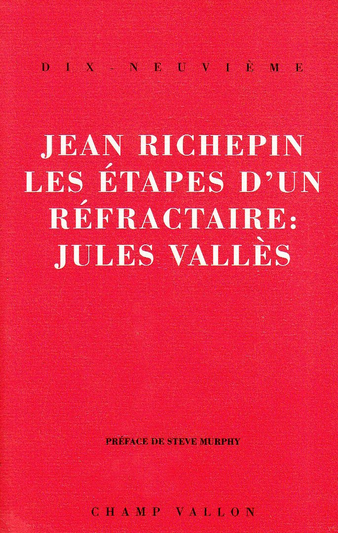 LES ETAPES D'UN REFRACTAIRE:JULES VALLES Essays & Short Stories