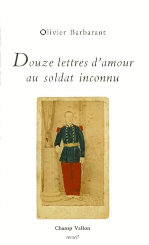 Douze Lettres D'Amour Au Soldat Inconnu book