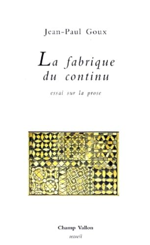 La fabrique du continu : essai sur la prose book