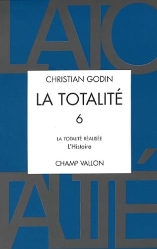 LA TOTALITE 6: Volume 6, La totalité réalisée : l'histoire Philosophy