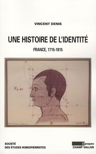 UNE HISTOIRE DE L'IDENTITE: France 1715-1815 Social Sciences