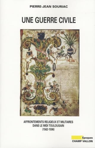 Une guerre civile: Affrontements religieux et militaires dans le Midi toulousain (1562-1596) book